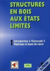 Structures En Bois Aux États Limités Tome 1 ; Introduction À L'Eurocode 5 Matériaux Et Bases De Calcul (Édition 1999)