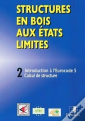 Structures En Bois Aux États Limités Tome 2 ; Introduction À L'Eurocode 5
