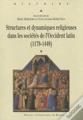 Structures Et Dynamiques Religieuses Dans Les Sociétés De L'Occident Latin (1179-1449)
