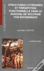 Structures Littéraires Et Tripartition Fonctionnelle Dans Le Parzival De Wolfram Von Eschenbach