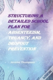 Capa do artigo Structuring A Detailed School Plan For Absenteeism, Truancy, And Dropout Prevention