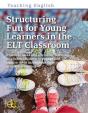 Structuring Fun For Young Learners In The Elt Classroom - Preview