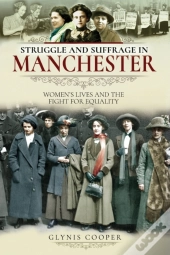 Struggle And Suffrage In Manchester