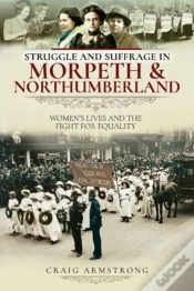 Capa do artigo Struggle And Suffrage In Morpeth & Northumberland