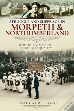Capa do artigo Struggle And Suffrage In Morpeth & Northumberland