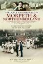 Struggle And Suffrage In Morpeth & Northumberland - Preview
