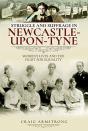 Struggle And Suffrage In Newcastle-Upon-Tyne - Preview