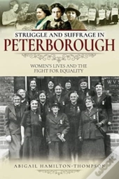Struggle And Suffrage In Peterborough