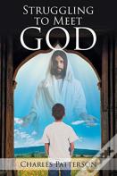 Struggling To Meet God
