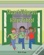 Stuart Pidgrass Hates School