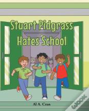 Stuart Pidgrass Hates School