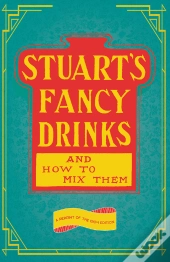 Stuart'S Fancy Drinks And How To Mix Them