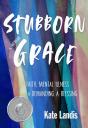 Stubborn Grace - Preview