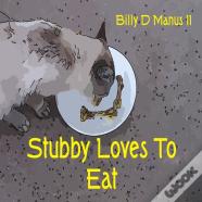 Stubby Loves To Eat