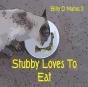 Stubby Loves To Eat - Preview