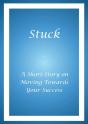 Stuck - A Short Story On Moving Towards Your Success - Preview