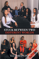 Stuck Between Two Different Worlds