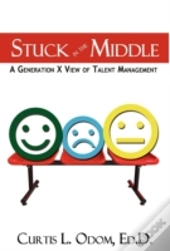 Stuck In The Middle | A Generation X View Of Talent Management