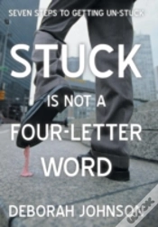 Capa do artigo Stuck Is Not A Four-Letter Word: Seven Steps To Getting Un-Stuck