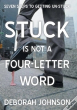 Capa do artigo Stuck Is Not A Four-Letter Word: Seven Steps To Getting Un-Stuck
