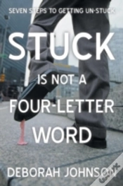 Capa do artigo Stuck Is Not A Four-Letter Word: Seven Steps To Getting Un-Stuck