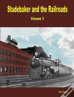 Capa do artigo Studebaker And The Railroads - Volume 1