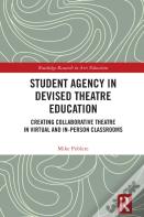 Student Agency In Devised Theatre Education