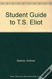 Student Guide To T.S. Eliot