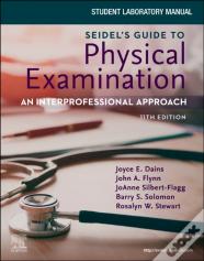 Student Laboratory Manual For Seidel'S Guide To Physical Examination: An Interprofessional Approach