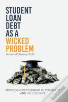 Student Loan Debt As A "Wicked Problem"