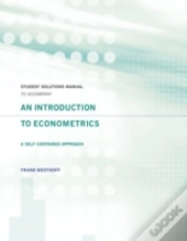 Student Solutions Manual To Accompany An Introduction To Econometrics: A Self-Contained Approach