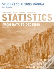 Student Solutions Manual To Accompany Statistics: From Data To Decision, 2e