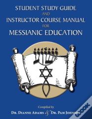 Student Study Guide And Instructor Course Manual For Messianic Education
