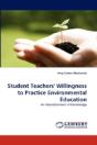 Student Teachers' Willingness To Practice Environmental Education - Preview