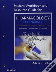 Student Workbook And Resource Guide For Pharmacology For Nurses