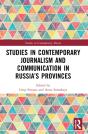 Studies In Contemporary Journalism And Communication In Russiaâ€™S Provinces - Preview