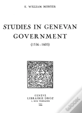 Studies In Genevan Government : 1536-1605
