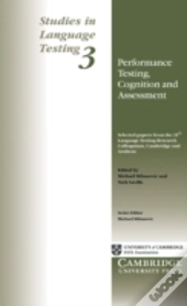 Studies In Language Testingperformance Testing, Cognition And Assessment - Selected Papers From The 15th Language Testing Research Colloquium (Ltrc), Cambridge And Arnhem, 1993