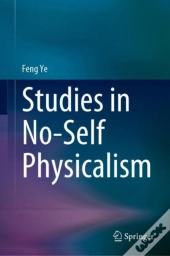 Studies In No-Self Physicalism