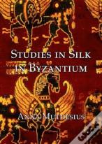 Studies In Silk In Byzantium