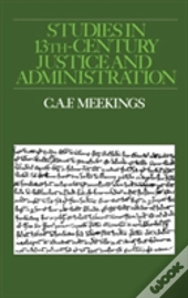 Studies In Thirteenth-Century Justice And Administration