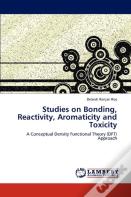 Studies On Bonding, Reactivity, Aromaticity And Toxicity