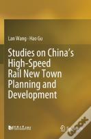 Studies On Chinaâ€™S High-Speed Rail New Town Planning And Development