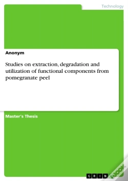 Capa do artigo Studies On Extraction, Degradation And Utilization Of Functional Components From Pomegranate Peel