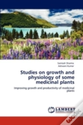 Studies On Growth And Physiology Of Some Medicinal Plants