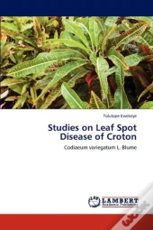 Studies On Leaf Spot Disease Of Croton
