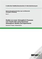 Studies On Lower Atmospheric Processes Over South India Using Numerical Atmospheric Models And Experiments