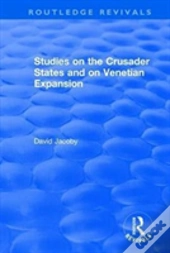 Studies On The Crusader States And On Venetian Expansion