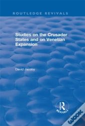 Studies On The Crusader States And On Venetian Expansion