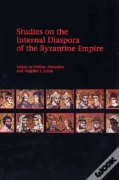 Studies On The Internal Diaspora Of The Byzantine Empire